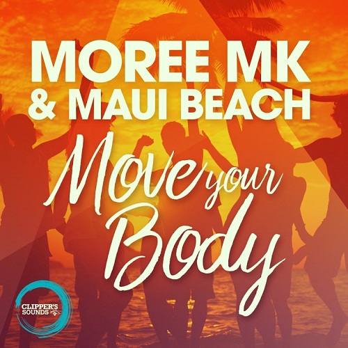 Moree Mk & Maui Beach - Move Your Body (Extended)